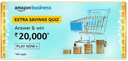 Amazon Business Extra Savings Quiz Answer- Win 20000