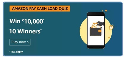 Amazon Pay Cash Load Quiz - Answers & Win Rs.10000